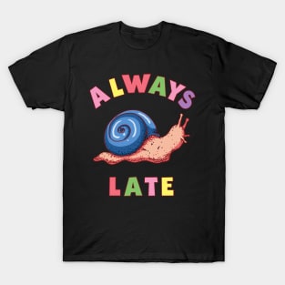 Always late snail T-Shirt